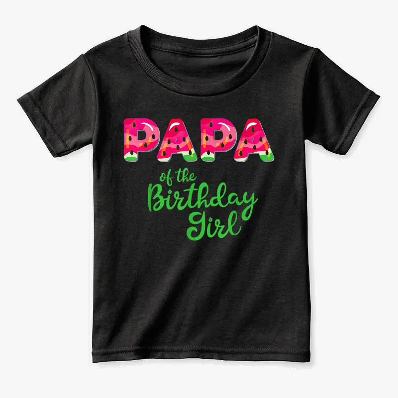 Papa Of The Birthday Girl Melon Watermelon  Toddler Staple T-Shirt